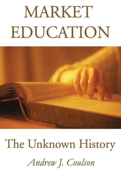 Cover for Andrew Coulson · Market Education: The Unknown History (Taschenbuch) (1999)