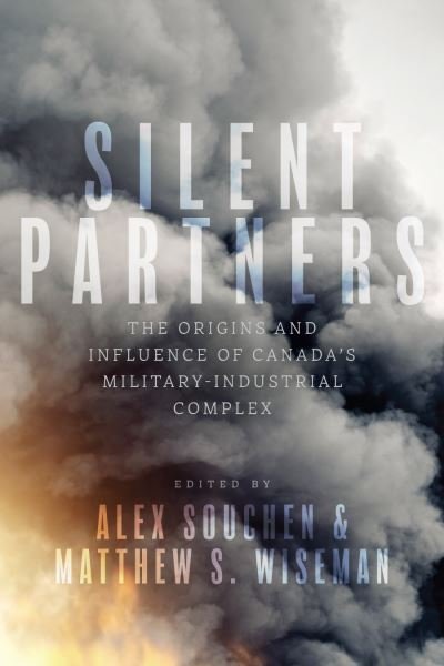 Cover for Silent Partners: The Origins and Influence of Canada’s Military-Industrial Complex - Studies in Canadian Military History (Paperback Bog) (2024)