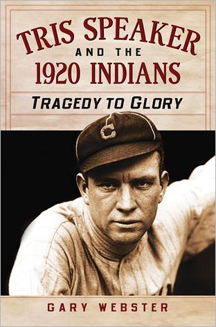 Cover for Gary Webster · Tris Speaker and the 1920 Indians: Tragedy to Glory (Paperback Book) (2012)