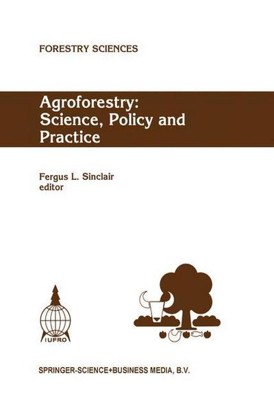 Cover for Iufro Congress · Agroforestry: Science, Policy and Practice: Selected papers from the agroforestry sessions of the IUFRO 20th World Congress, Tampere, Finland, 6-12 August 1995 - Forestry Sciences (Hardcover Book) [Reprinted from AGROFORESTRY SYSTEMS 30:1-2, 1995 edition] (1995)