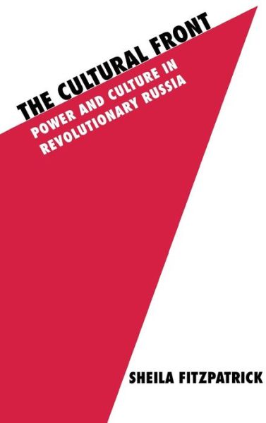 Cover for Sheila Fitzpatrick · The Cultural Front: Power and Culture in Revolutionary Russia - Studies in Soviet History and Society (Hardcover Book) (1992)