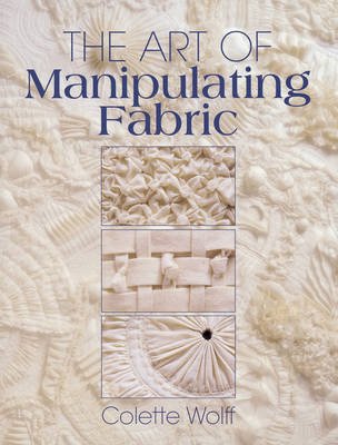 Cover for Collette Wolff · The Art of Manipulating Fabric (Paperback Book) (1996)
