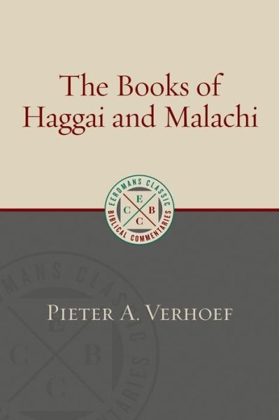 Cover for Pieter A. Verhoef · Books of Haggai and Malachi - Eerdmans Classic Biblical Commentaries (Paperback Bog) [Reprint edition] (2018)