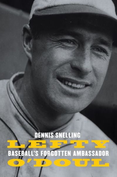 Cover for Dennis Snelling · Lefty O'Doul: Baseball's Forgotten Ambassador (Hardcover Book) (2017)