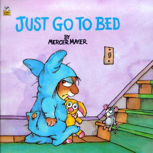 Cover for Mercer Mayer · Just Go to Bed (Turtleback School &amp; Library Binding Edition) (Mercer Mayer's Little Critter (Pb)) (Hardcover Book) (2001)