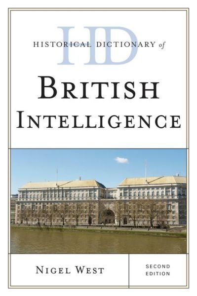 Cover for Nigel West · Historical Dictionary of British Intelligence - Historical Dictionaries of Intelligence and Counterintelligence (Inbunden Bok) [Second edition] (2014)