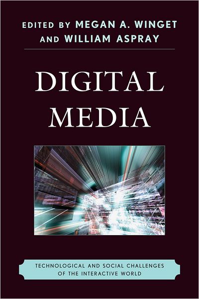 Digital Media: Technological and Social Challenges of the Interactive World - - Livros - Scarecrow Press - 9780810881969 - 22 de setembro de 2011