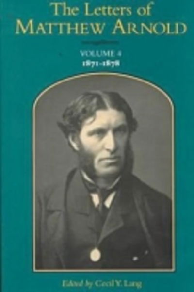 Cover for Matthew Arnold · The Letters of Matthew Arnold v. 4; 1871-1878 - Victorian Literature &amp; Culture (Hardcover Book) [Annotated edition] (2000)