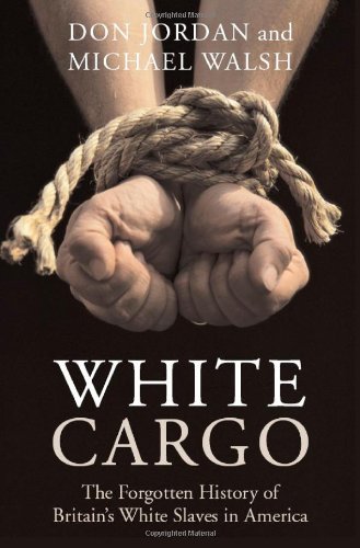 Cover for Michael Walsh · White Cargo: the Forgotten History of Britain's White Slaves in America (Paperback Book) (2008)