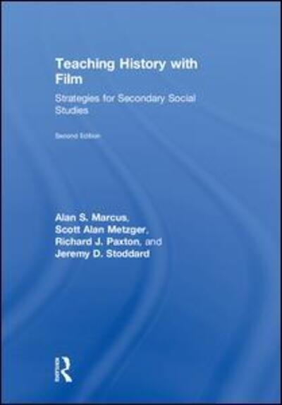 Cover for Marcus, Alan S. (University of Connecticut, CT, USA) · Teaching History with Film: Strategies for Secondary Social Studies (Gebundenes Buch) (2018)