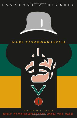 Cover for Laurence A. Rickels · Nazi Psychoanalysis V1: Volume I: Only Psychoanalysis Won the War (Hardcover Book) (2002)