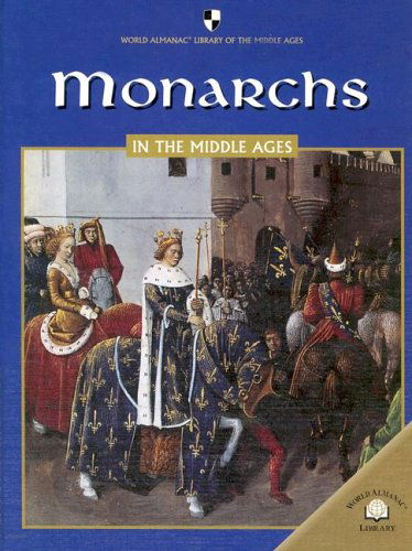 Cover for Fiona Macdonald · Monarchs in the Middle Ages (World Almanac Library of the Middle Ages) (Hardcover Book) (2005)