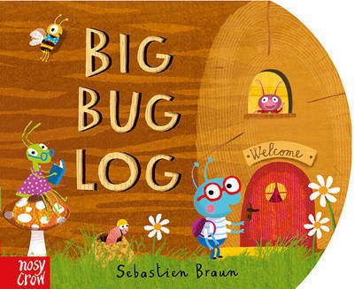 Cover for Nosy Crow Ltd · The Big Bug Log (Board book) (2016)