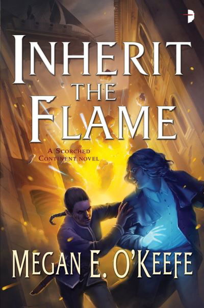 Inherit the Flame - The Scorched Continent - Megan E. O'Keefe - Books - Watkins Media Limited - 9780857664969 - April 4, 2017