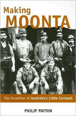 Cover for Prof. Philip Payton · Making Moonta: The Invention of 'Australia's Little Cornwall' (Taschenbuch) (2007)