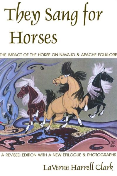 Cover for LaVerne Harrell Clark · They Sang for Horses: The Impact of the Horse on Navajo and Apache Folklore (Paperback Book) [Rev edition] (2001)