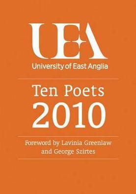 Ten Poets: UEA Poetry 2010 - George Szirtes - Książki - UEA Publishing Project - 9780955939969 - 8 listopada 2010