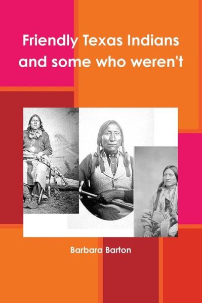 Cover for Barbara Barton · Friendly Texas Indians and Some Who Weren't (Paperback Book) (2013)