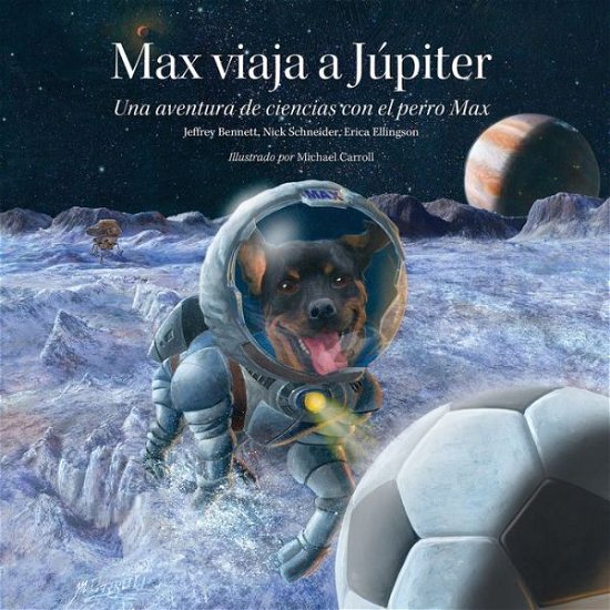 Cover for Jeffrey Bennett · Max viaja a Jupiter: Una aventura de ciencias con el perro Max (Hardcover bog) (2018)