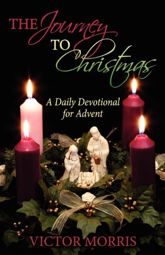 The Journey to Christmas: a Daily Devotional for Advent - Victor Morris - Kirjat - Advancing Native Missions - 9780979492969 - perjantai 2. marraskuuta 2012