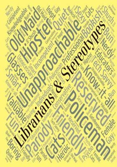 Cover for Christina J Steffy · Librarians &amp; Stereotypes : So, Now What? (Taschenbuch) (2015)