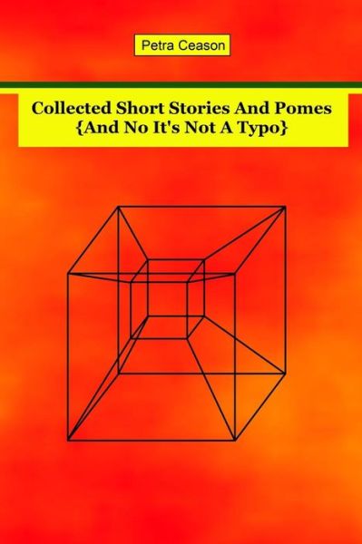 Cover for Petra Ceason · Collected Short Stories and Pomes [and No, It's Not a Typo} (Paperback Book) (2014)