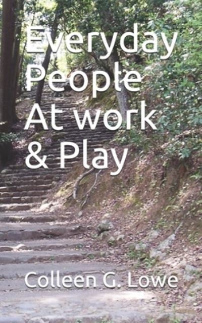 Cover for Colleen G Lowe · Everyday People At work &amp; Play (Paperback Book) (2020)