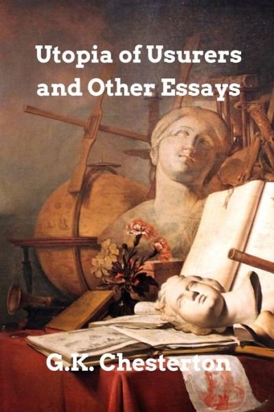 Utopia of Usurers and other Essays - G K Chesterton - Bøger - Blurb - 9781006009969 - 7. januar 2022