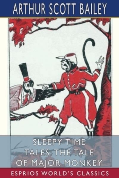 Cover for Arthur Scott Bailey · Sleepy-Time Tales: The Tale of Major Monkey (Esprios Classics) (Paperback Bog) (2024)