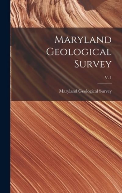 Cover for Maryland Geological Survey · Maryland Geological Survey; v. 1 (Hardcover Book) (2021)