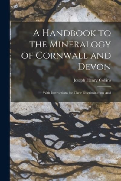 Cover for Joseph Henry Collins · Handbook to the Mineralogy of Cornwall and Devon (Book) (2022)