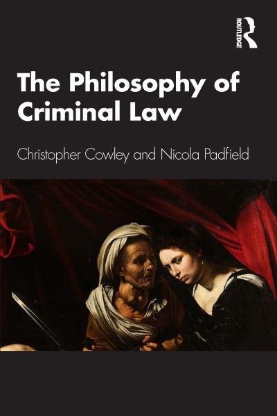 Cover for Cowley, Christopher (University College Dublin, Ireland) · The Philosophy of Criminal Law: An Introduction (Pocketbok) (2024)