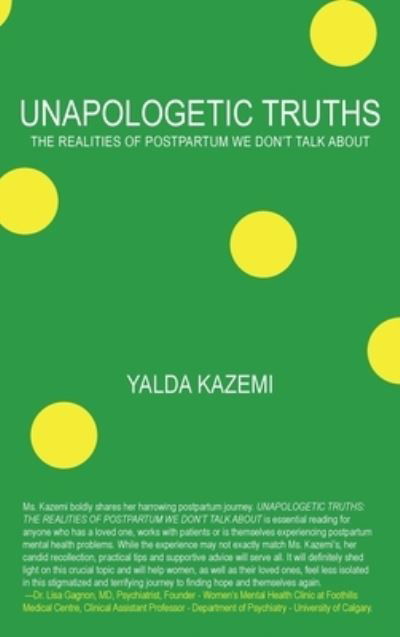 Cover for Yalda Kazemi · Unapologetic Truths: The Realities of Postpartum We Don't Talk About (Hardcover Book) (2021)