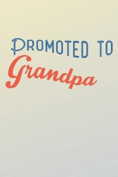 Cover for DP Productions · Promoted to Grandpa : New Grandpa Gift Ideas (Taschenbuch) (2019)