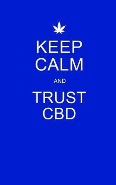 Keep Calm and Trust CBD - Cbd Therapy Journals - Books - Independently Published - 9781074077969 - June 15, 2019