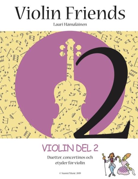 Cover for Lauri Hämäläinen · Violin Friends: Violin. Del 2, Duetter, concertinos och etyder för violin (Book) (2019)