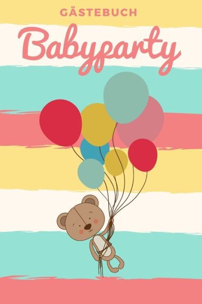 Cover for Süße Neuigkeiten Verlag · Gästebuch Babyparty : 120 Seiten starkes liniertes Gästebuch für Schwangere. (Paperback Book) (2019)