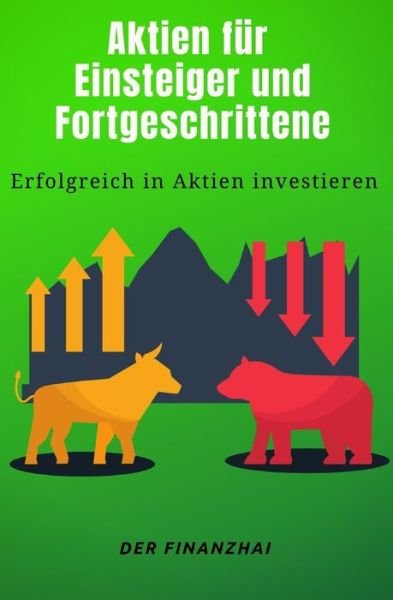 Cover for Der Finanzhai · Aktien fur Einsteiger und Fortgeschrittene: Erfolgreich in Aktien investieren (Pocketbok) (2019)