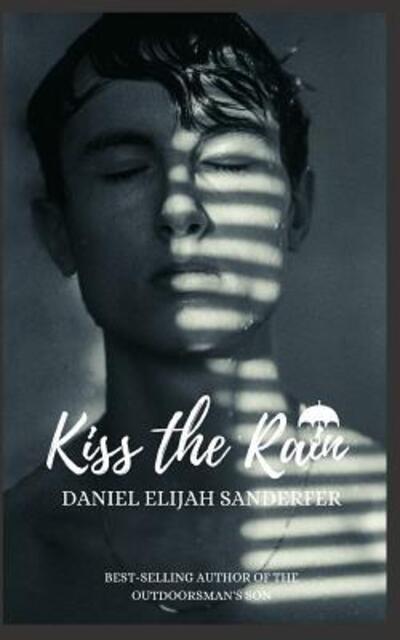 Cover for Daniel Elijah Sanderfer · Kiss the Rain (Paperback Book) (2019)