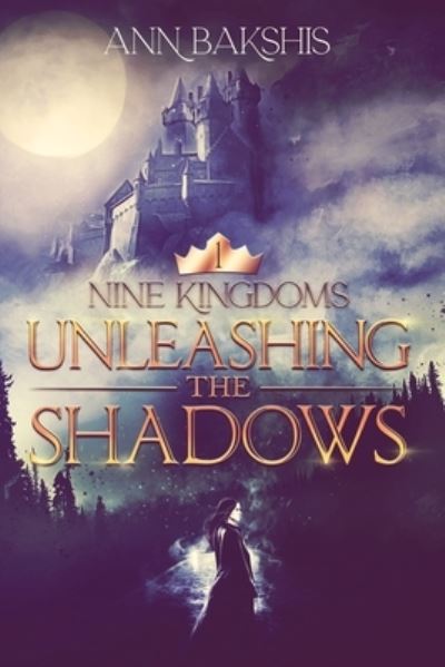 Cover for Ann Bakshis · Unleashing the Shadows - Nine Kingdoms (Paperback Book) (2020)