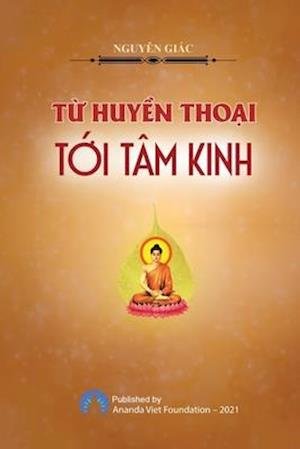 Tu Huyen Thoai Toi Tam Kinh - Giac Nguyen - Bøger - INDY PUB - 9781087963969 - 2. maj 2021