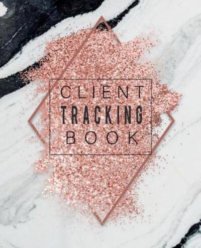 Client Tracking Book - Jk Roberts - Livros - Independently Published - 9781098840969 - 15 de maio de 2019
