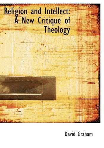 Cover for David Graham · Religion and Intellect: a New Critique of Theology (Hardcover Book) (2009)