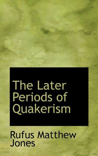 Cover for Rufus Matthew Jones · The Later Periods of Quakerism (Hardcover Book) (2009)