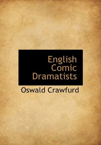 Cover for Oswald Crawfurd · English Comic Dramatists (Hardcover Book) (2010)