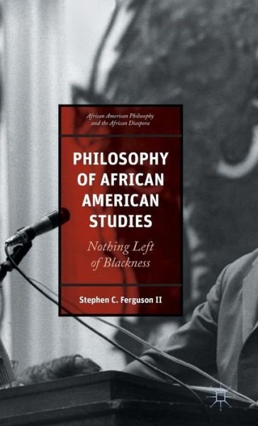 Cover for Stephen Ferguson · Philosophy of African American Studies: Nothing Left of Blackness - African American Philosophy and the African Diaspora (Innbunden bok) [1st ed. 2015 edition] (2015)