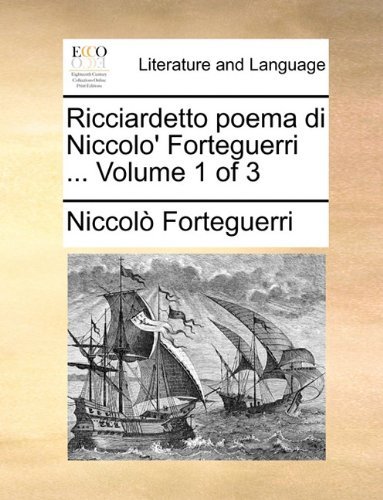 Ricciardetto Poema Di Niccolo' Forteguerri ... Volume 1 of 3 - Niccolo Forteguerri - Böcker - Gale ECCO, Print Editions - 9781140901969 - 28 maj 2010