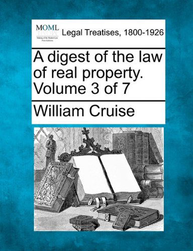 Cover for William Cruise · A Digest of the Law of Real Property. Volume 3 of 7 (Paperback Book) (2010)