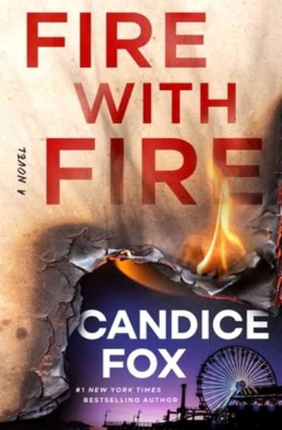 Cover for Candice Fox · Fire with Fire: A Novel (Hardcover Book) (2023)