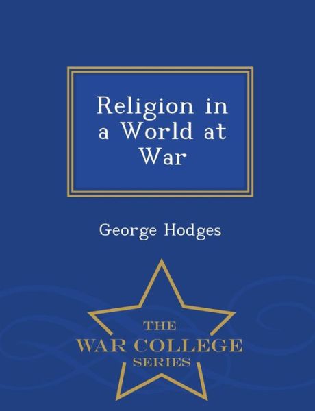 Cover for George Hodges · Religion in a World at War - War College Series (Paperback Book) (2015)